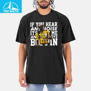 Dave Parker If You Hear Noise it's Just me and the boys Shirt 14 Dave Parker If You Hear Noise its Just me and the boys Shirt