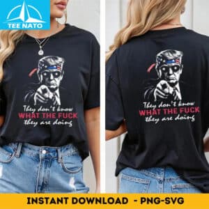 Donald Trump They Dont Know What The F They Are Doing Shirt4