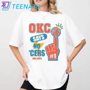 Funny OKC Says No Cer 2025 Shirt
