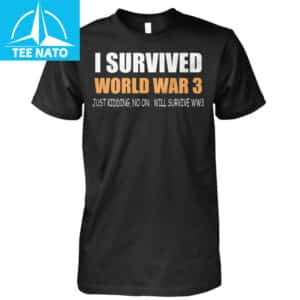I Survived World War 3 Shirt