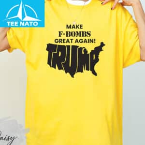 Make F Bombs Great Again Shirt 12 Make F Bombs Great Again Shirt