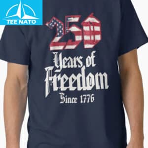250 years of freedom since 1776 Shirt