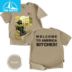 Alligator Alcatraz Welcome To America Bitches! Shirt 14 Alligator Alcatraz Welcome To America Bitches Shirt 2
