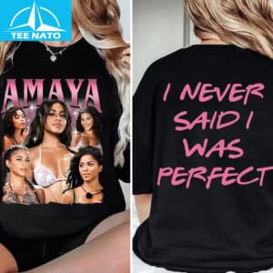 Amaya I Never Said I Was Perfect Shirt 10 Amaya I Never Said I Was Perfect Shirt 1