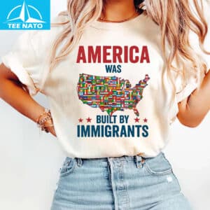 America Was Built By Immigrants Shirt2