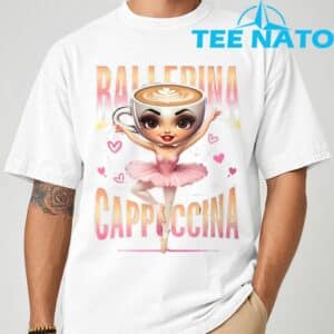 Ballerina Cappuccina Italian Brainrot Funny Shirt 5