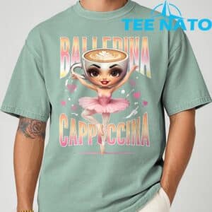 Ballerina Cappuccina Italian Brainrot Funny Shirt 7