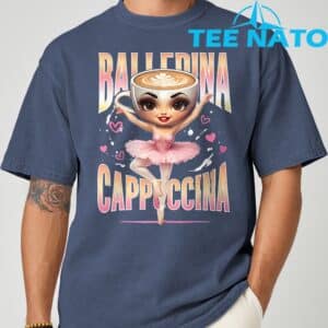Ballerina Cappuccina Italian Brainrot Funny Shirt 9