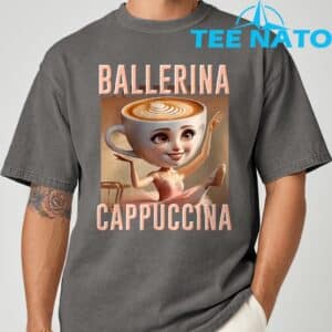 Ballerina Cappuccina Italian Brainrot T Shirt 4
