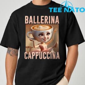 Ballerina Cappuccina Italian Brainrot T Shirt 8