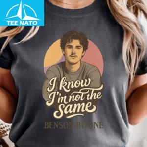 Benson Boone I Know Im Not the Same Shirt1