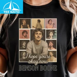 Benson Boone Tour I Hope Youre Okay Now Shirt