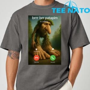Brr Brr Patapim Is Calling Funny Italian Meme Brainrot T Shirt 4