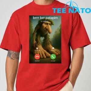 Brr Brr Patapim Is Calling Funny Italian Meme Brainrot T Shirt 5