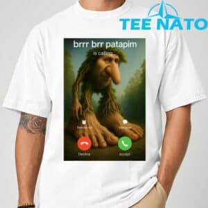 Brr Brr Patapim Is Calling Funny Italian Meme Brainrot T Shirt 7