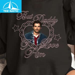 But Daddy I Love Him David Corenswet Shirt1