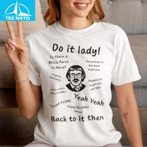 Do It Lady Back To It Then Shirt
