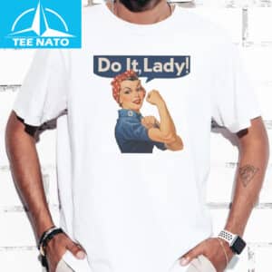 Do It Lady Rosie The Riveter Shirt