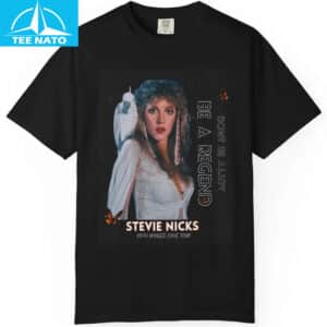 Dont Be a Lady Be a Legend Stevie Nicks Shirt