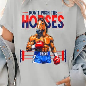 Dont Push The Horses Funny Muscular Boxing Horse Shirt