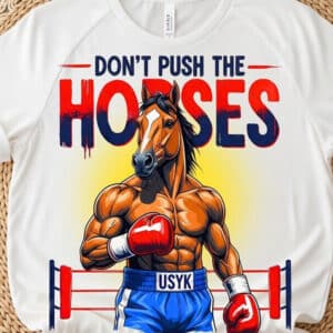 Dont Push The Horses Funny Muscular Boxing Horse Shirt3
