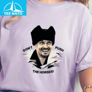 Dont Push The Horses Oleksandr Usyk Boxing Fan Shirt2