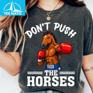 Dont Push The Horses Usyk Boxing Horse Shirt1