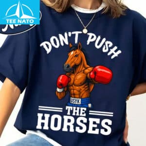 Dont Push The Horses Usyk Boxing Horse Shirt3