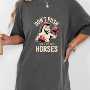 Dont Push the Horses Usyk Inspired Shirt