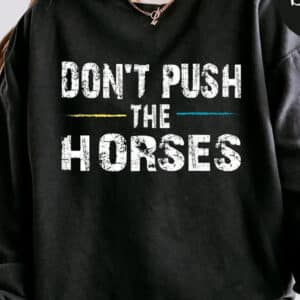 Dont Push the Horses Usyk Quote Shirt 1