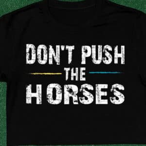 Dont Push the Horses Usyk Quote Shirt1