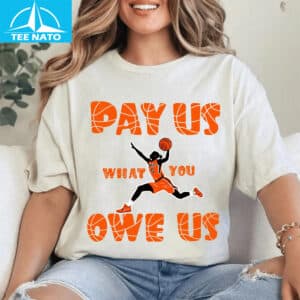 Equal Pay for Women Athletes Pay Us What You Owe Us Shirt3