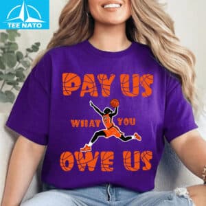 Equal Pay for Women Athletes Pay Us What You Owe Us Shirt4