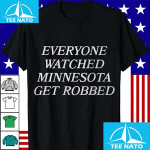 Everyone Watched Minnesota Get Robbed Shirt 14 Everyone Watched Minnesota Get Robbed Shirt
