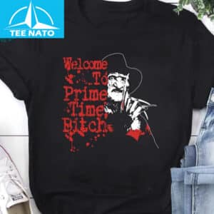 Freddy Krueger Welcome To Prime Time Bitch Shirt
