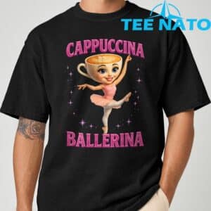 Funny Ballerina Cappuccina Coffee Dance Lovers Italian Meme T Shirt 10