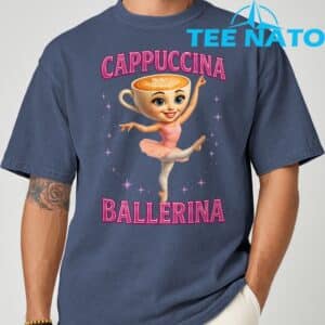 Funny Ballerina Cappuccina Coffee Dance Lovers Italian Meme T Shirt 13