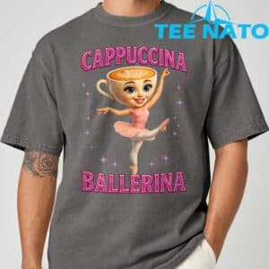 Funny Ballerina Cappuccina Coffee Dance Lovers Italian Meme T Shirt 15