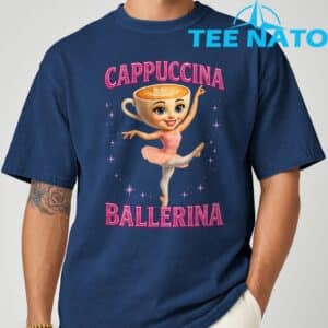 Funny Ballerina Cappuccina Coffee Dance Lovers Italian Meme T Shirt 17