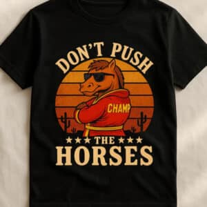 Funny Boxing Meme Dont Push The Horses Shirt