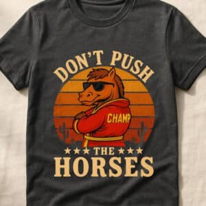 Funny Boxing Meme Dont Push The Horses Shirt2