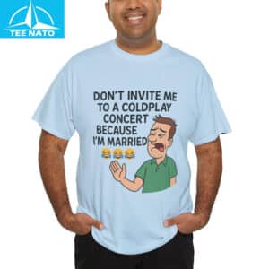 Funny Married Man Coldplay Dont Invite Me to Concert Shirt