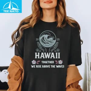 Hawaii 2025 Together We Rise Above The Waves Ivory Shirt3