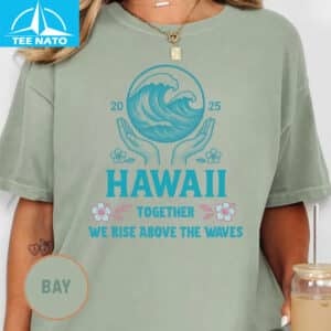 Hawaii 2025 Together We Rise Above The Waves Ivory Shirt4