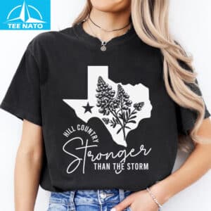 Hill Country Stronger Than The Storm Shirt