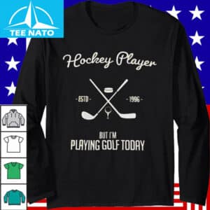Hockey Player But Im Playing Golf Today4