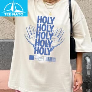 Holy Holy Holy Shirt 12 Holy Holy Holy Shirt
