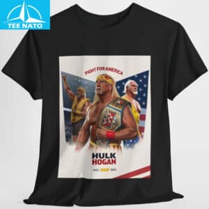 Hulk Hogan Fight For America 1953 2025 Tribute Shirt