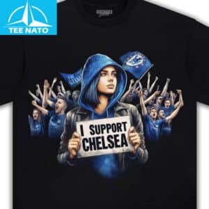 I Support Chelsea Football Fan Shirt