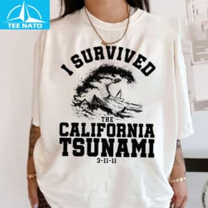 I Survived The California Tsunami 3 11 11 Graphic Shirt
